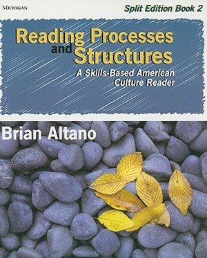 Reading Processes and Structures, Book 2: A Skills-Based American Culture Reader: Split Edition by Brian Altano