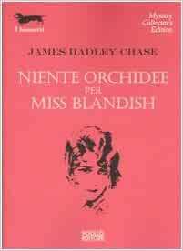 Niente orchidee per miss Blandish by James Hadley Chase