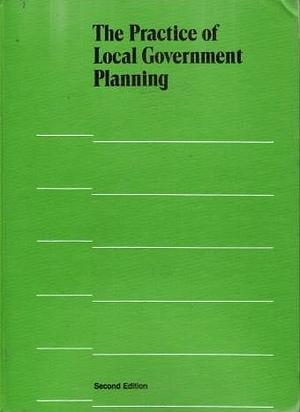 The Practice of Local Government Planning by Charles J. Hoch