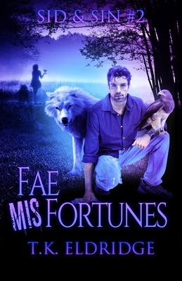 Fae MisFortunes: Sid & Sin #2 by T.K. Eldridge