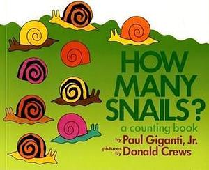 How Many Snails?: A Counting Book (Counting Books by Paul Giganti Jr., Paul Giganti Jr., Donald Crews