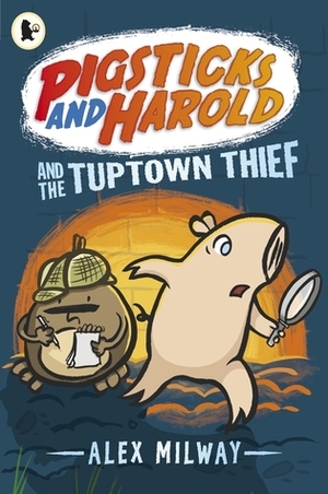 Pigsticks and Harold And The Tuptown Thief by Alex Milway