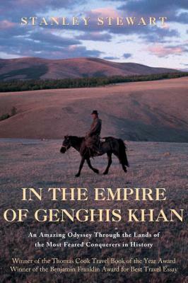 In the Empire of Genghis Khan: A Journey Among Nomads by Stanley Stewart
