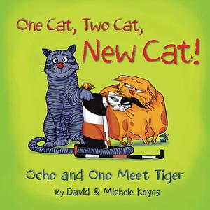 One Cat, Two Cat, New Cat! by Michele Keyes, David Keyes