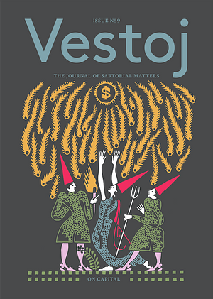 Vestoj Issue #9: On Capital by Vestoj: The Journal of Sartorial Matters