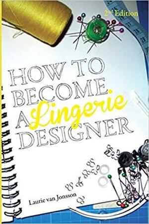 How to become a Lingerie Designer Volume 2 by Laurie van Jonsson