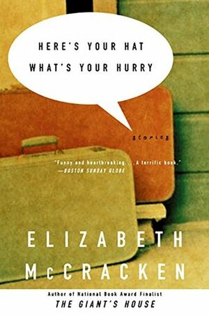 Here's Your Hat What's Your Hurry by Elizabeth McCracken