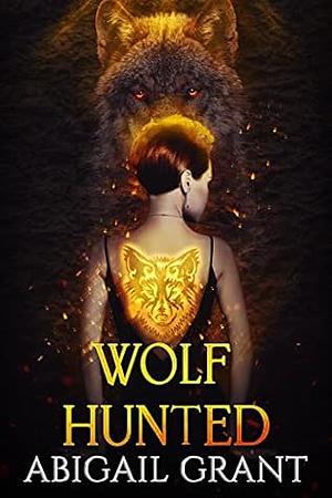 Wolf Hunted by Abigail Grant