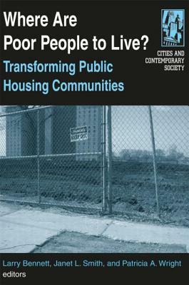 Where Are Poor People to Live?: Transforming Public Housing Communities: Transforming Public Housing Communities by Janet L. Smith, Patricia a. Wright, Larry Bennett