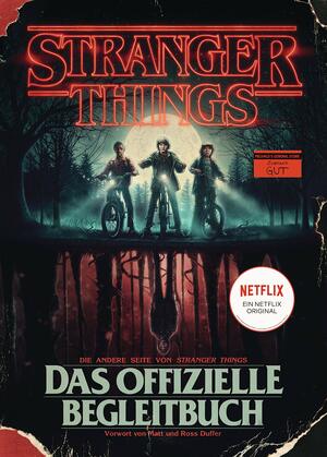 STRANGER THINGS: Das offizielle Begleitbuch – ein NETFLIX-Original: Die andere Seite von Stranger Things by Ross Duffer, Matt Duffer, Gina McIntyre