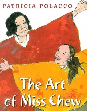 The Art of Miss Chew by Patricia Polacco