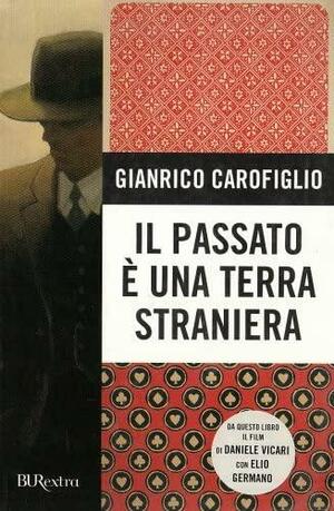 Il passato è una terra straniera by Gianrico Carofiglio