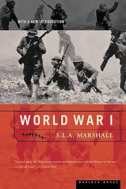 World War 1 by S.L.A. Marshall