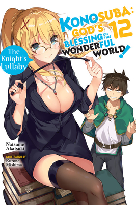 Konosuba: God's Blessing on This Wonderful World!, Vol. 12: The Knight's Lullaby by Natsume Akatsuki