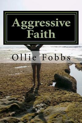 Aggressive Faith: Daniel Chapter 6 by Ollie B. Fobbs Jr