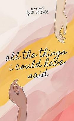 all the things i could have said by Bethany Rothney