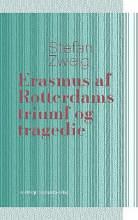 Erasmus af Rotterdams triumf og tragedie by Stefan Zweig