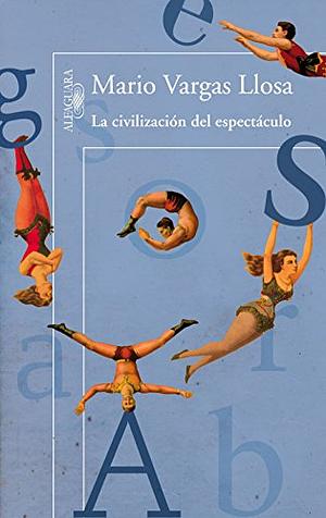 La civilización del espectáculo by Mario Vargas Llosa