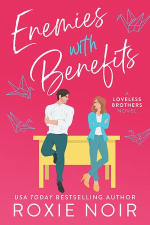 Enemies with Benefits by Roxie Noir, Roxie Noir