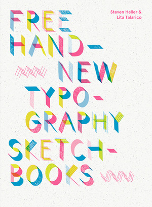 Freehand: New Typography Sketchbooks by Lita Talarico, Steven Heller