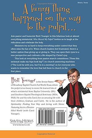 Who Moved My Pulpit?: A Hilarious Look at Ministerial Life by Brett Younger