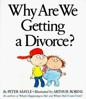 Why Are We Getting a Divorce? by Peter Mayle, Arthur Robins