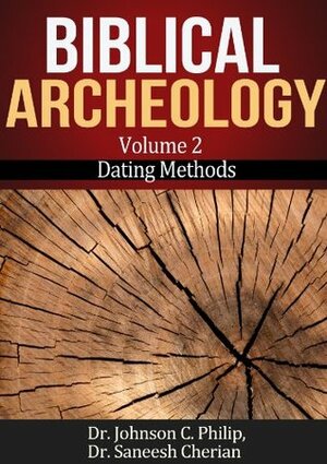 Dating Methods In Archeology (Biblical Archeology) by Johnson C. Philip, Saneesh Cherian