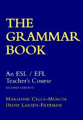 The Grammar Book: An ESL/EFL Teacher's Course by Marianne Celce-Murcia, Diane Larsen-Freeman