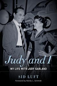 Judy and I: My Life with Judy Garland by Sid Luft