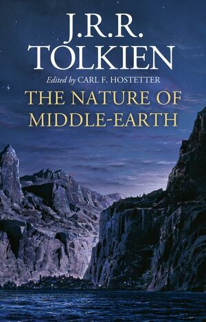 The Nature of Middle-earth by J.R.R. Tolkien, Carl F. Hostetter