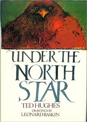 Under the North Star by Ted Hughes, Leonard Baskin