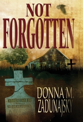 Not Forgotten by Donna M. Zadunajsky