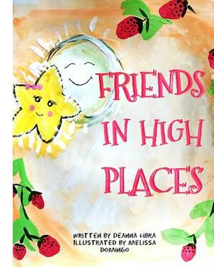 Friends in High Places by Deanna Libra