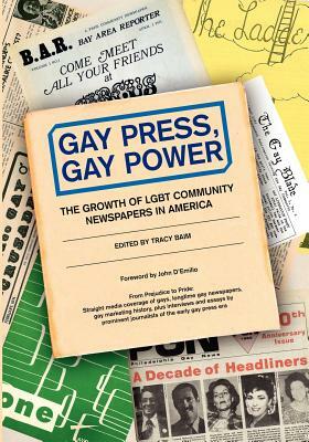 Gay Press, Gay Power: The Growth of LGBT Community Newspapers in America by Jorjet Harper, Chuck Colbert