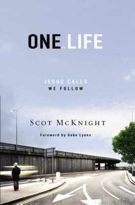One Life: Jesus Calls, We Follow by Scot McKnight