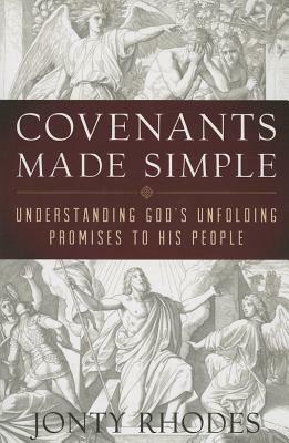 Covenants Made Simple: Understanding God's Unfolding Promises to His People by Jonty Rhodes