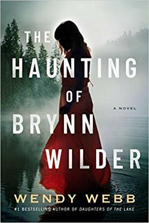 The Haunting of Brynn Wilder: A Novel by Wendy Webb