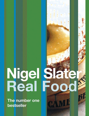 Nigel Slater's Real Food by Nigel Slater