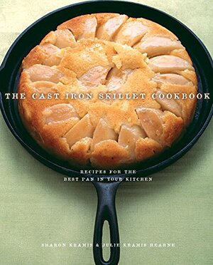 The Cast Iron Skillet Cookbook: Recipes for the Best Pan in Your Kitchen by Sharon Kramis