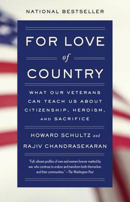 For Love of Country: What Our Veterans Can Teach Us about Citizenship, Heroism, and Sacrifice by Howard Schultz, Rajiv Chandrasekaran