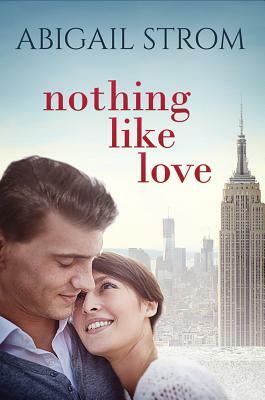 Nothing Like Love by Abigail Strom