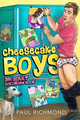 Cheesecake Boys - An Adult Coloring Book by Paul Richmond