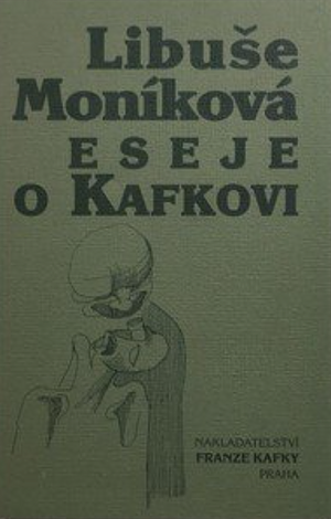 Eseje o Kafkovi by Libuše Moníková