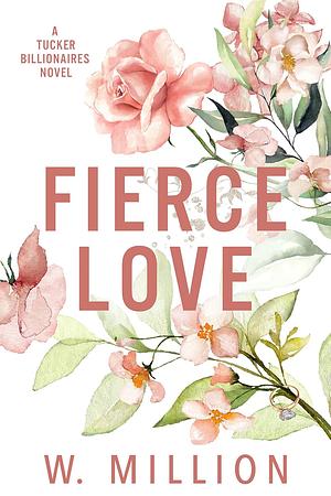 Fierce Love by W. Million