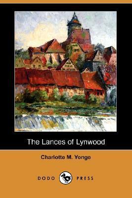 The Lances of Lynwood (Dodo Press) by Charlotte Mary Yonge