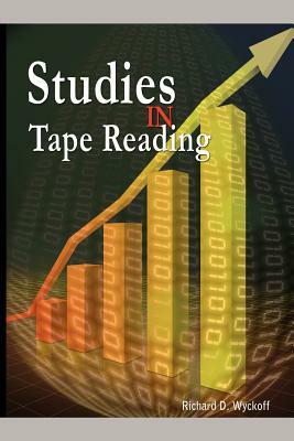 Studies in Tape Reading by Aka Rollo Tape, Richard D. Wyckoff