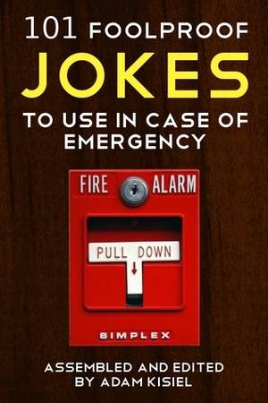 101 foolproof jokes to use in case of emergency by Adam Kisiel