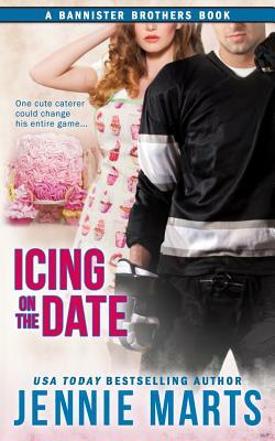 Icing On the Date: A Bannister Brothers Book by Jennie Marts