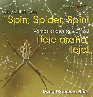 Spin, Spider, Spin!/Teje Arana, Teje! by Dana Meachen Rau