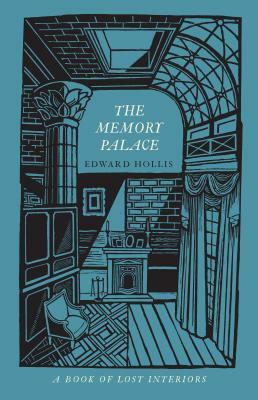 The Memory Palace: A Book of Lost Interiors by Edward Hollis